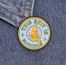 This Sh Is Bananas Enamel Pin