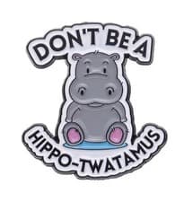 Don’t Be Hippo Twatamus Funny Novelty