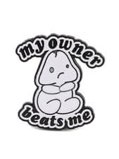 “my Owner Beats Me” Novelty Enamel