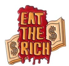 Eat The Rich Novelty Enamel Pin